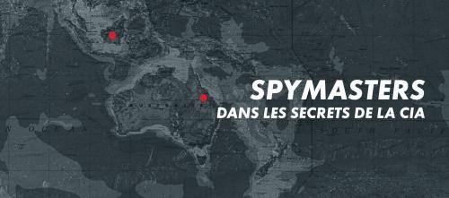 Spymasters : Dans les secrets de La Cia