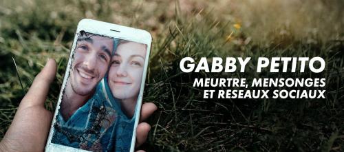 Gabby Petito, meurtre, mensonges et réseaux sociaux