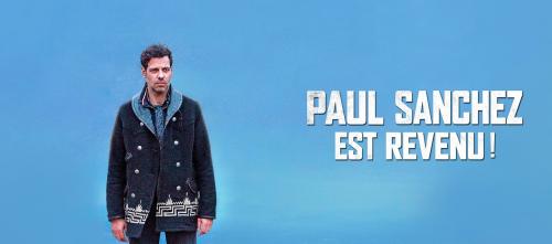 Paul Sanchez est revenu !