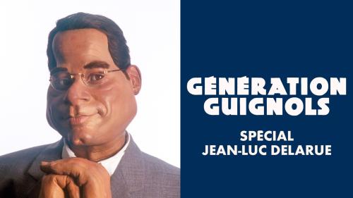 GÉNÉRATION GUIGNOLS - SAISON 5 - SPECIAL JEAN LUC DELARUE