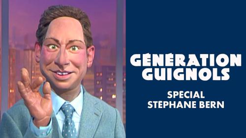 GÉNÉRATION GUIGNOLS - SAISON 5 - SPECIAL STEPHANE BERN
